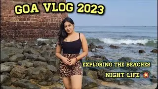 GOA VLOG 2023 | BUDGET TRIP | TITO'S LANE |EXPLORING THE CANDOLIUM, SINQUERIM 🏖️ & REIS MAGOS FORT