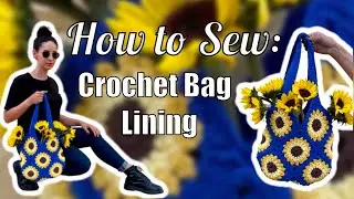How to Sew a Lining for a Crochet Bag | Sewing Tutorial for Knit or Crochet Totes and Purses