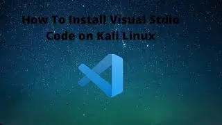 How to install Visual Stdio Code on Kali linux