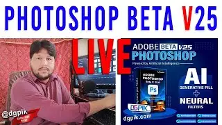 NEW Photoshop Beta V25 | how to work Photoshop Ai Generative Fill + Neural Filters | dgpik Live
