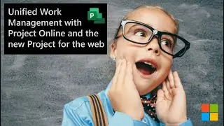 Unified Work Management with Project Online and the new Project for the web