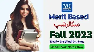 Merit Based Scholarship List | Fall 2023 | Newly Enrolled Students | Virtual University | Updates