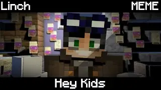 HEY KIDS || Линч МЕМЕ