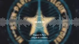 Felguk & Lowderz - Niggas In Paris