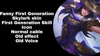 Rework ! Fanny Real First Generation Skylark skin script real cable Old SFX | MLBB