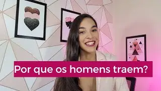 Por que os homens traem?