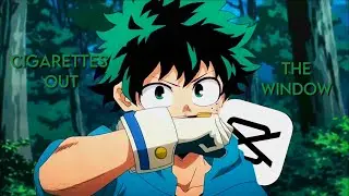 CIGARETTES OUT THE WINDOW | Izuku Midoriya edit