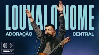 Adoração Central - Louvai o Nome + Me Rendo (Ao Vivo) | BRAVE Services