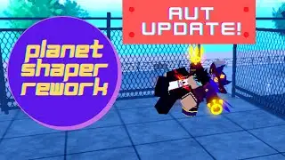 Planet Shaper Rework Showcase! | A Universal Time