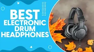 Best Electronic Drum Headphones in 2024: The Ultimate Guide for Drummers
