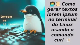 👩‍💻📜 Como gerar textos lorem ipsum no terminal do Linux usando o comando curl 🐚