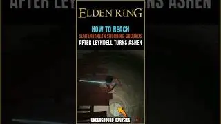 How to unlock Subterranean Shunning-Grounds after Leyndell turns ashen in Elden Ring
