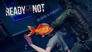 IS SHE A FISH? - READY OR NOT