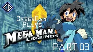 CyberDan Plays Mega Man Legends (Part 3)