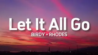 BIRDY + RHODES - Let It All Go (Lyrics)