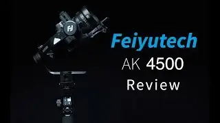 FEIYUTECH AK 4500 in depth REVIEW