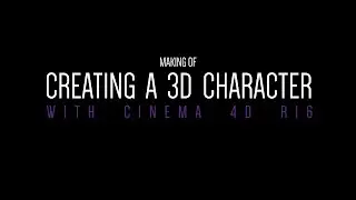 Making Of - Creating a 3d character - Cinema 4D R16