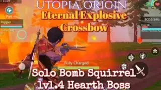 Utopia origin Eternal Explosive Crossbow test | solo Bomb Squirrel lvl.4 Hearth Boss #utopiaorigin