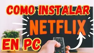 Cómo instalar Netflix en PC con Windows 10