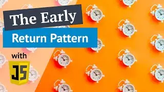 The early return pattern in JavaScript