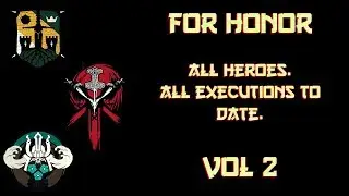 All executions (to date) for all heroes! (VOL 2) | For Honor