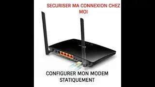 SECURISER MA CONNEXION A LA MAISON | configuration statique