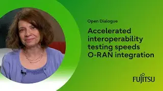 Accelerated interoperability testing speeds O-RAN integration⎪Open Dialogue series