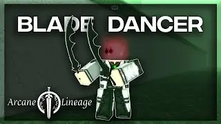 Blade Dancer Guide/Progression | Arcane Lineage