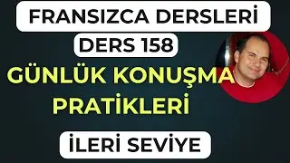 Fransızca Dersleri 158: Akıcı Konuşmak İçin Günlük Fransızca Pratikleri!