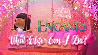 What Else Can I Do?| Encanto| Animal Crossing New Horizons 动物森友会