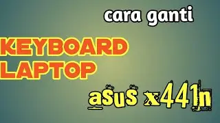 Ganti Sendiri Keyboard Asus X441N dan Modifikasi Speaker Rusak