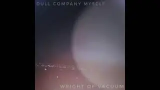 Dull Company Myself - Life and Faith