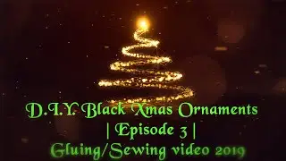 D.I.Y. Xmas (Black) Ornaments | Episode 3 | Gluing\Sewing video.