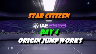 Star Citizen 2953 IAE Day 4: Origin Jumpworks