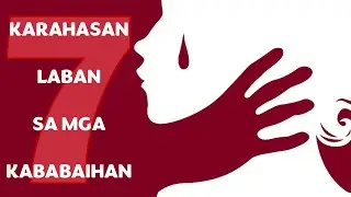 7 KARAHASAN LABAN SA KABABAIHAN (7 Deadly Sins Against Women)