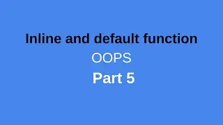 Inline and default function || OOPS || Part 5