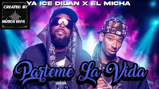 YA ICE DILAN ❌️ EL MICHA || PARTEME LA VIDA 