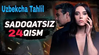 SADOQATSIZ 24 QISM UZBEK TILIDA / САДОКАТСИЗ ТУРК СЕРИАЛИ 24 КИСМ