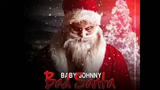 Baby Johnny – Bad Santa