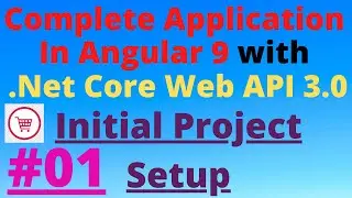 Part-1 | Initail Set up of Angular 9 and Web Api 3.0