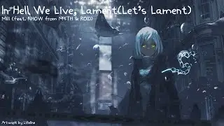 Mili & KIHOW - In Hell We Live, Lament(Let's Lament) (한글 번역)