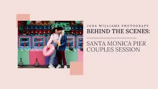 Behind The Shoot (BTS) Pt. 1 | Santa Monica Pier Couples Session