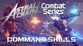 Lesson #2: Command Skills - ASTRAL CHAIN COMBAT SERIES