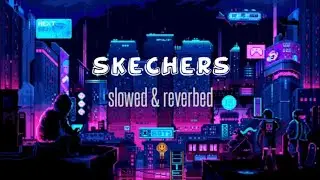 DripReport - Skechers - Lofi Remake Slowed + Reverb 