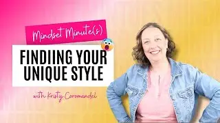 Mindset Minute:   Finding your unique style