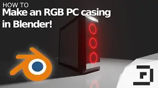How to make an RGB PC casing in Blender!