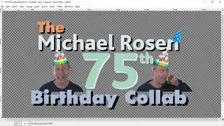 The Micheal Rosen 75th Birthday Collab