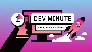 One Dev Min: Spin Up an IVR on Code Hub
