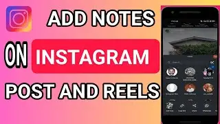 How to Add Notes on Instagram Posts and Reels|  Instagram Notes
