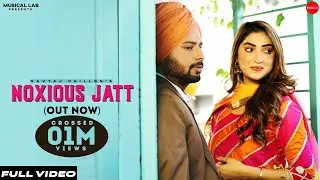 Noxious Jatt (Full Video) | Navtaj Dhillon | Isha Sharma | Laddi Gill | New Punjabi Song 2021